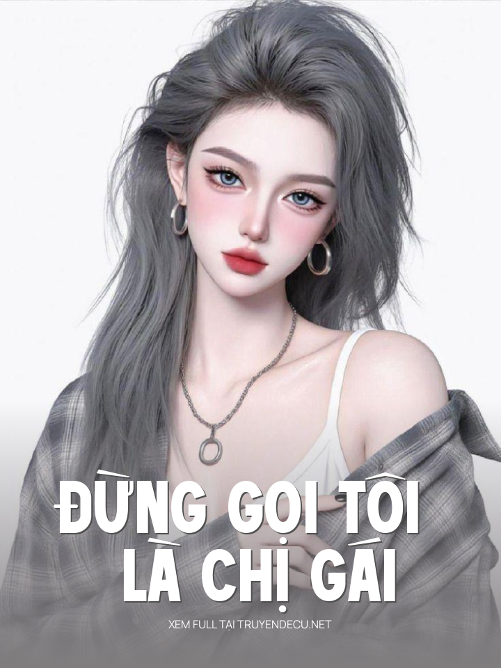 
                            Đừng Gọi Tôi Là Chị Gái