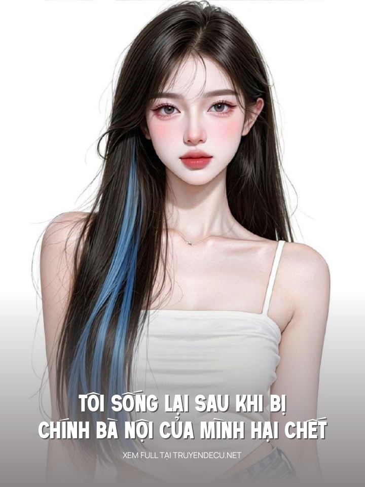 
                            Tôi Sống Lại Sau Khi Bị Chính Bà Nội Của Mình Hại Chếc