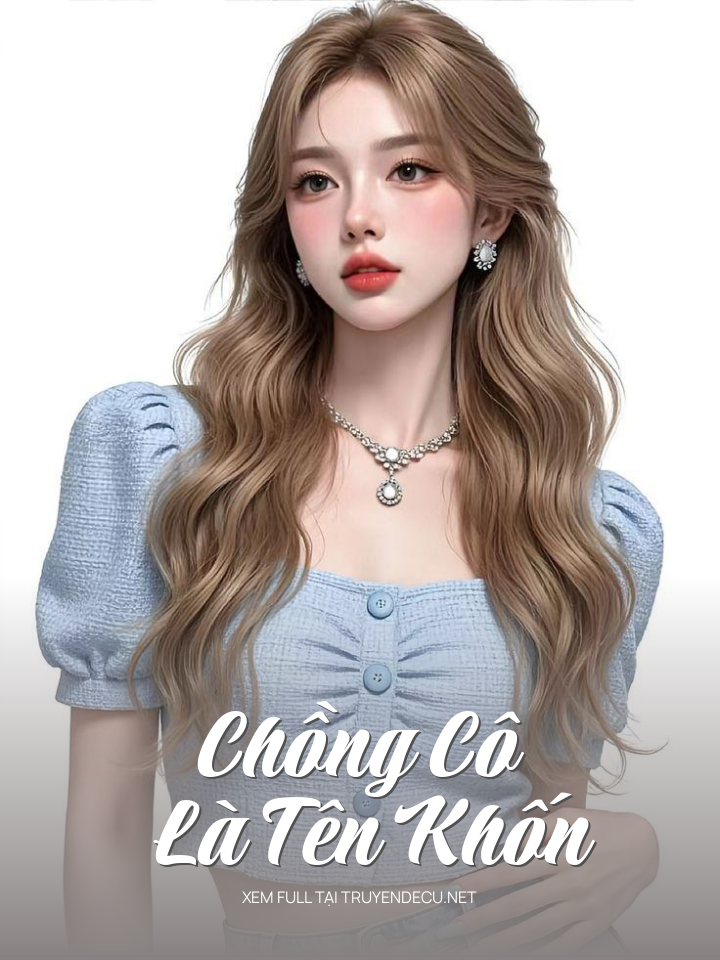 
                            Chồng Cô Là Tên Khốn