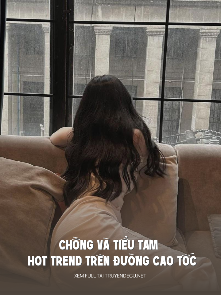 
                            Chồng Và Tiểu Tam Hot Trend Trên Đường Cao Tốc