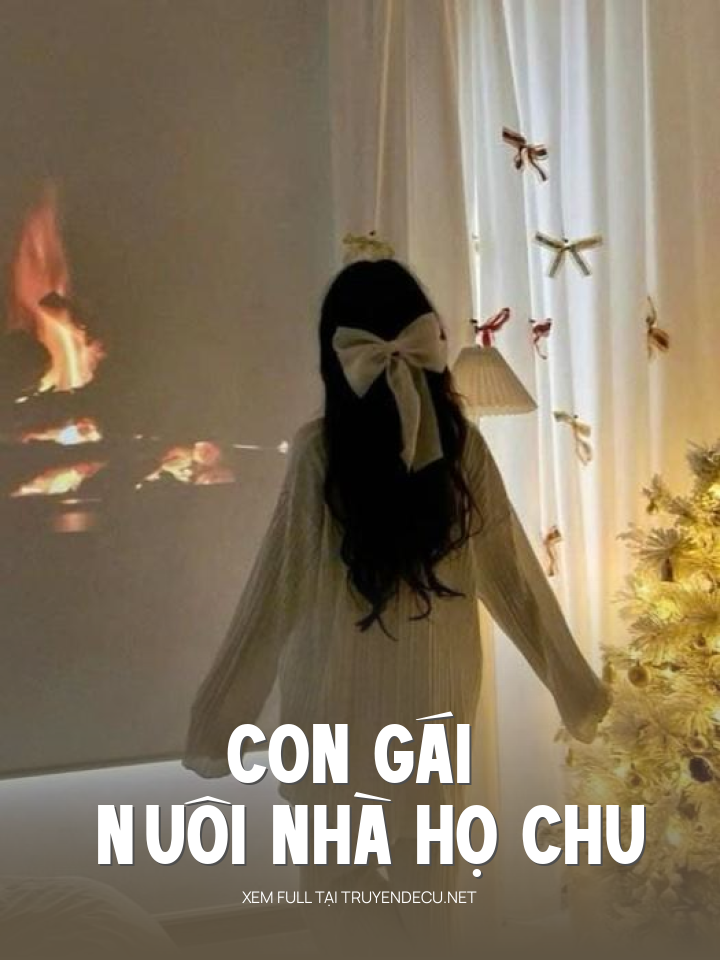 
                            Con Gái Nuôi Nhà Họ Chu