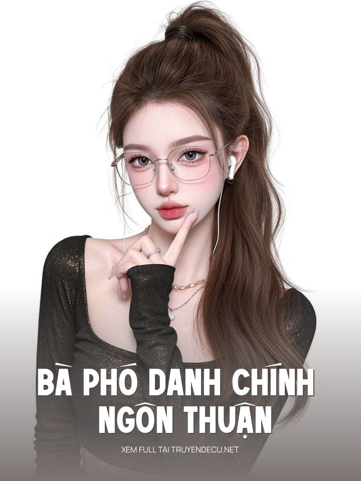 
                            Bà Phó Danh Chính Ngôn Thuận