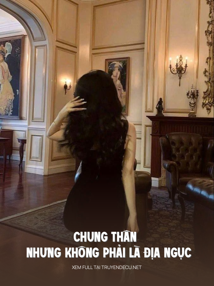 
                            Chung Thân Nhưng Không Phải Là Địa Ngục
