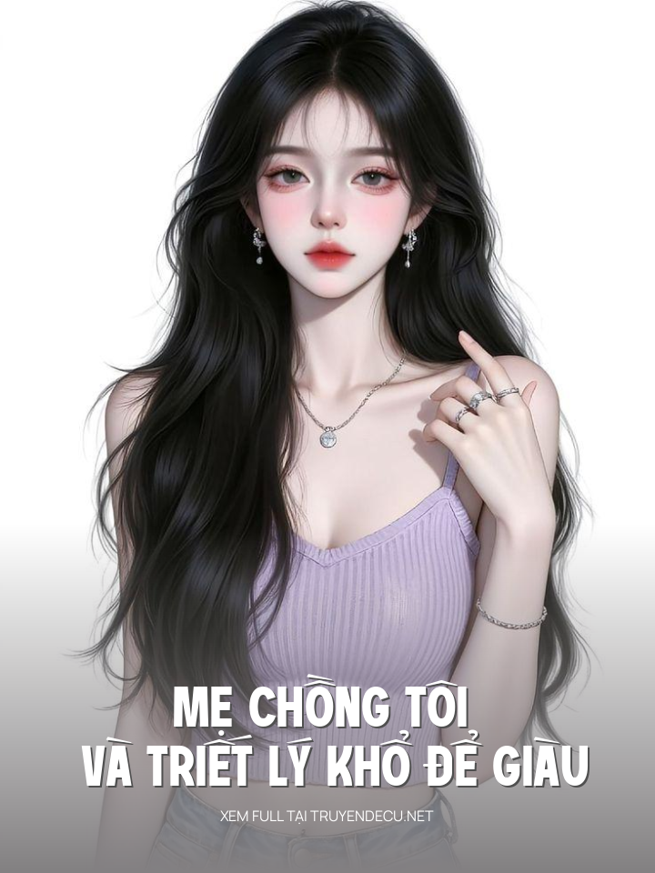 
                            Mẹ Chồng Tôi Và Triết Lý Khổ Để Giàu