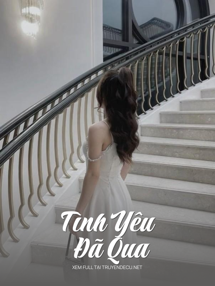 
                            Tình Yêu Đã Qua