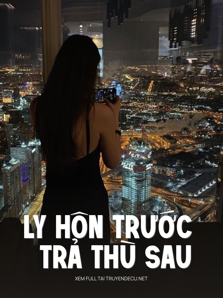 
                            Ly Hôn Trước , Trả Thù Sau