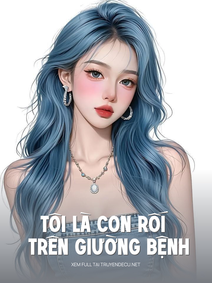 
                            Tôi Là Con Rối Trên Giường Bệnh