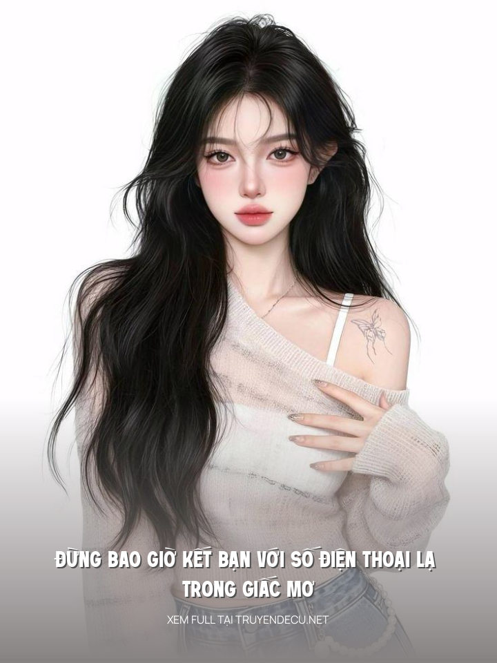 
                            Đừng Bao Giờ Kết Bạn Với Số Điện Thoại Lạ Trong Giấc Mơ