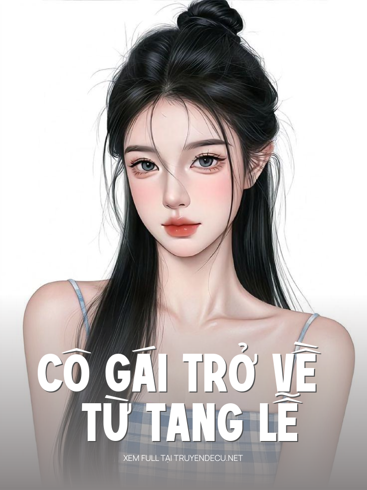 
                            Cô Gái Trở Về Từ Tang Lễ