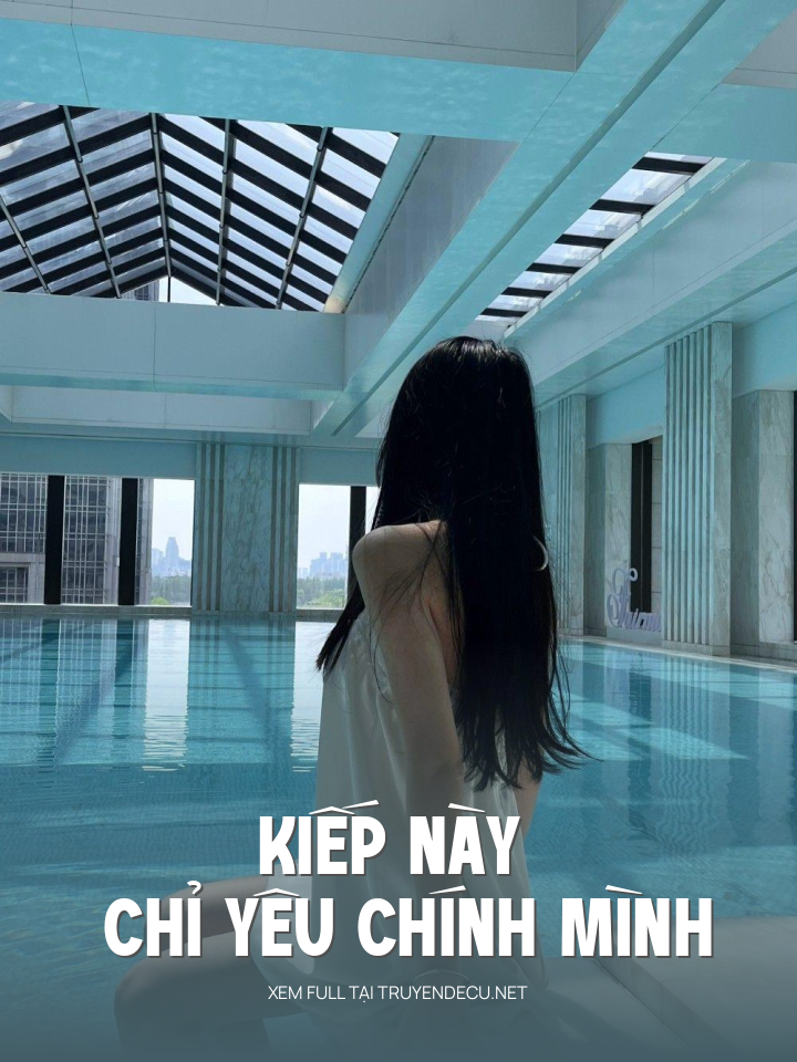 
                            Kiếp Này Chỉ Yêu Chính Mình
