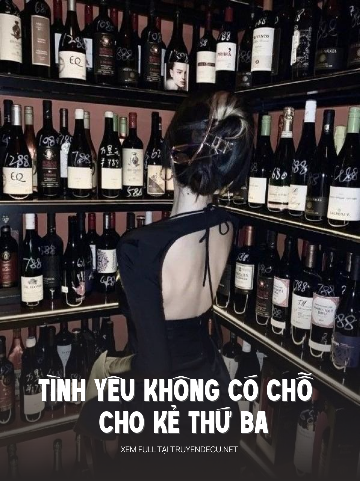 
                            Tình Yêu Không Có Chỗ Cho Kẻ Thứ Ba