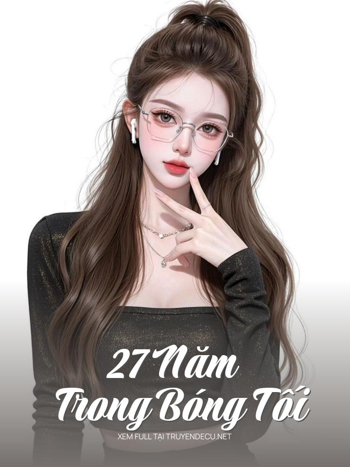
                            27 Năm Trong Bóng Tối