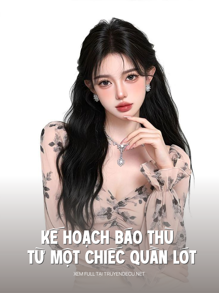 
                            Kế Hoạch Báo Thù Từ Một Chiếc Quần Lót