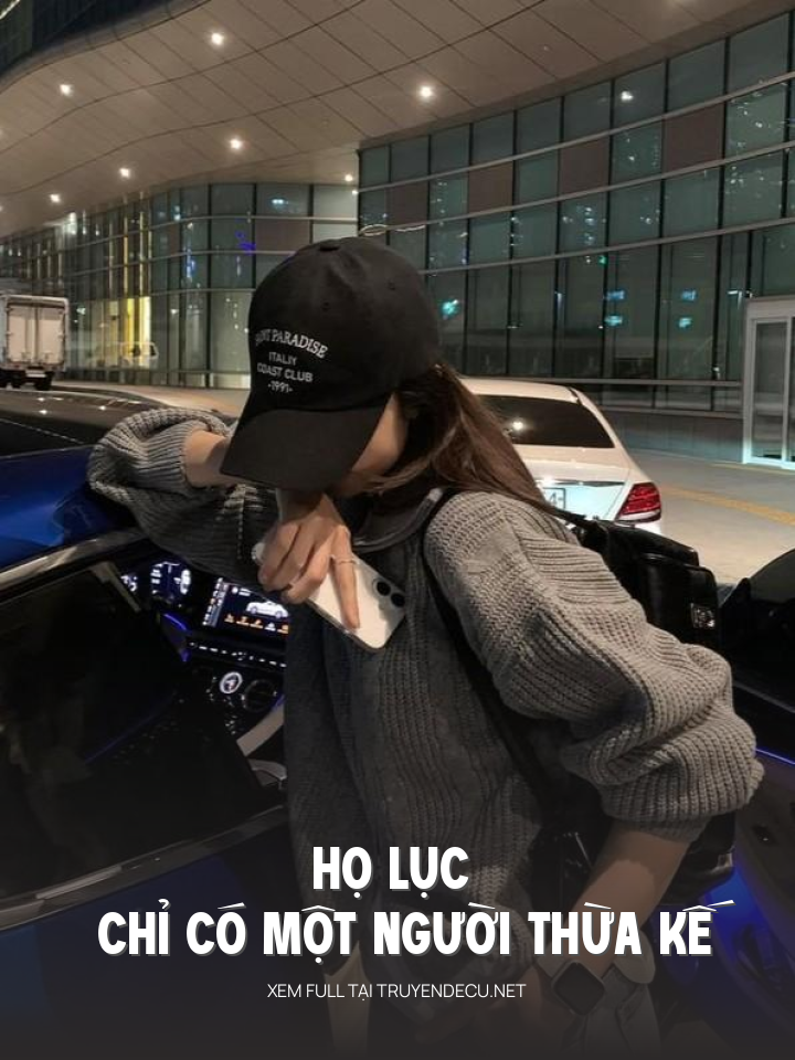 
                            Họ Lục Chỉ Có Một Người Thừa Kế
