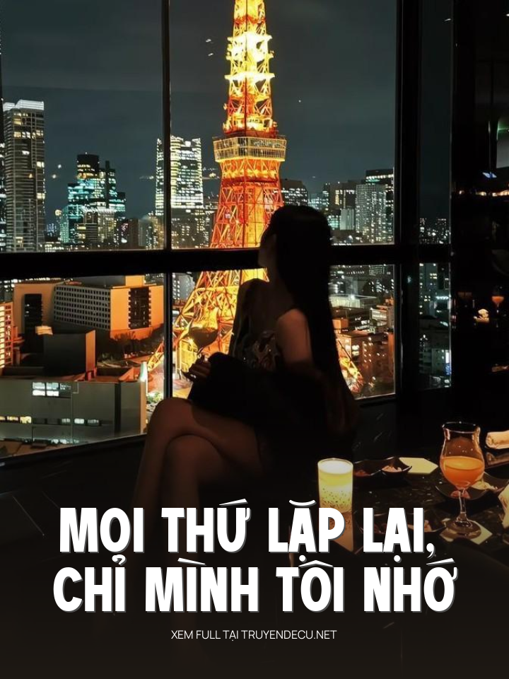 
                            Mọi Thứ Lặp Lại, Chỉ Mình Tôi Nhớ