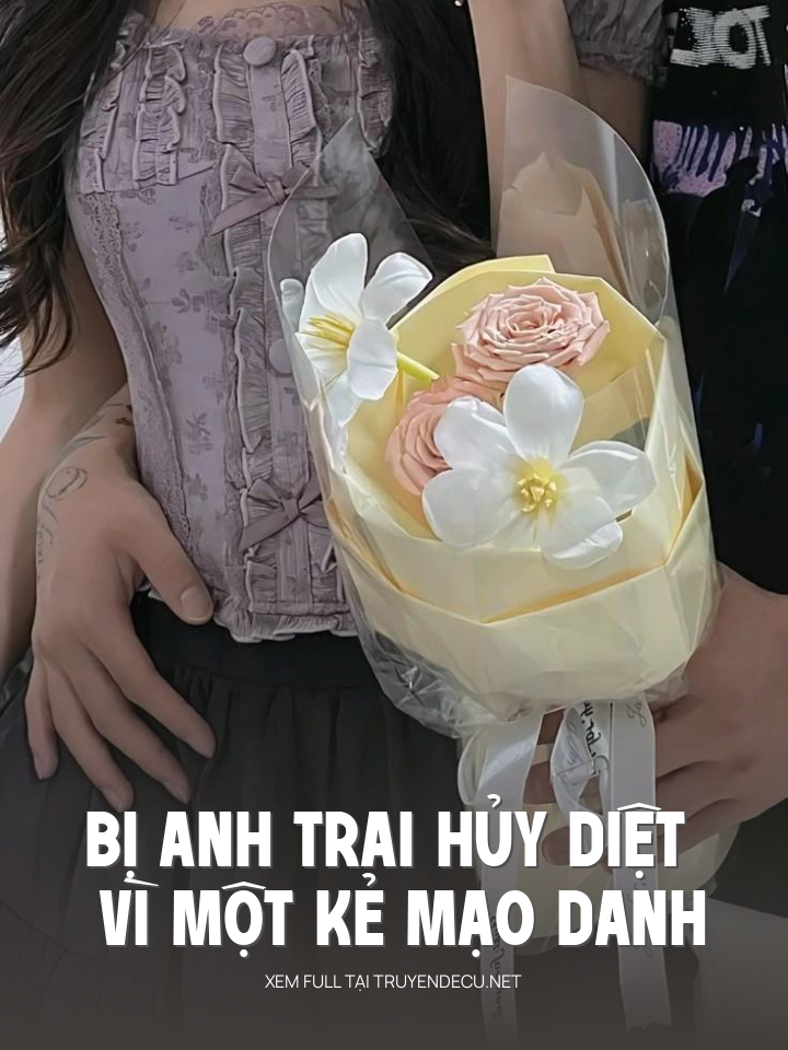 
                            Bị Anh Trai Hủy Diệt Vì Một Kẻ Mạo Danh