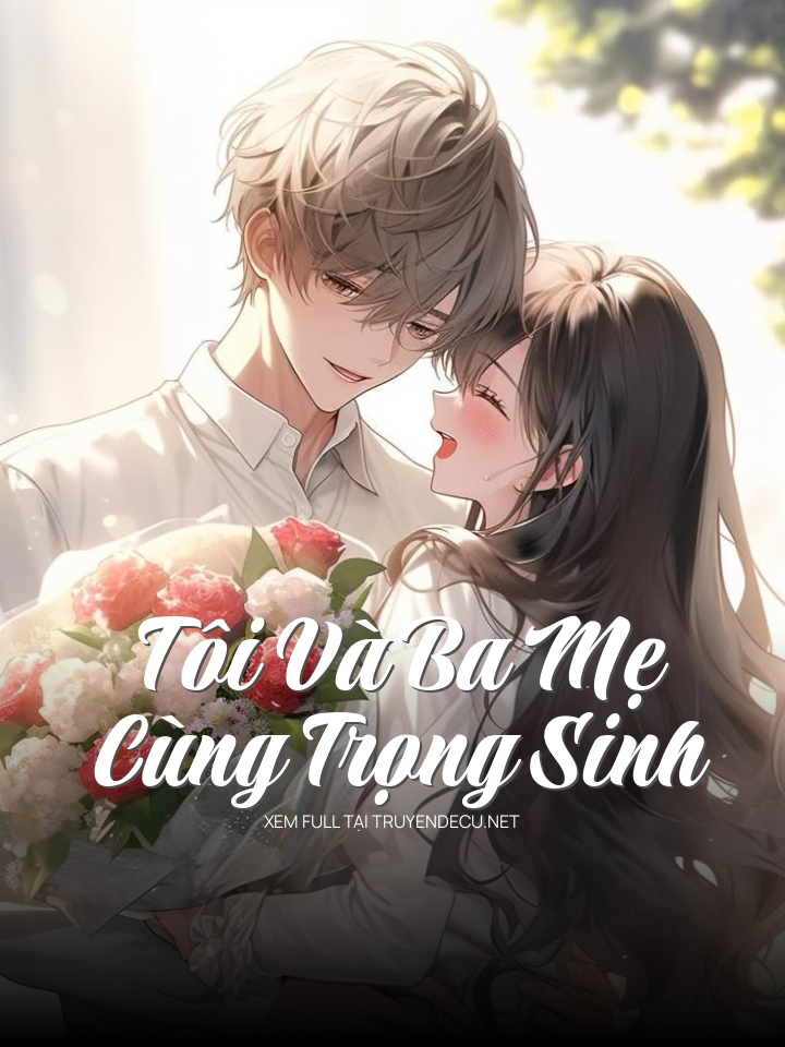 Tôi Và Ba Mẹ Cùng Trọng Sinh