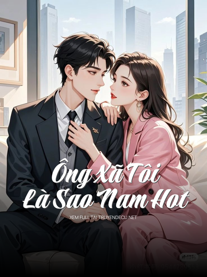 
                            Ông Xã Tôi Là Sao Nam Hot