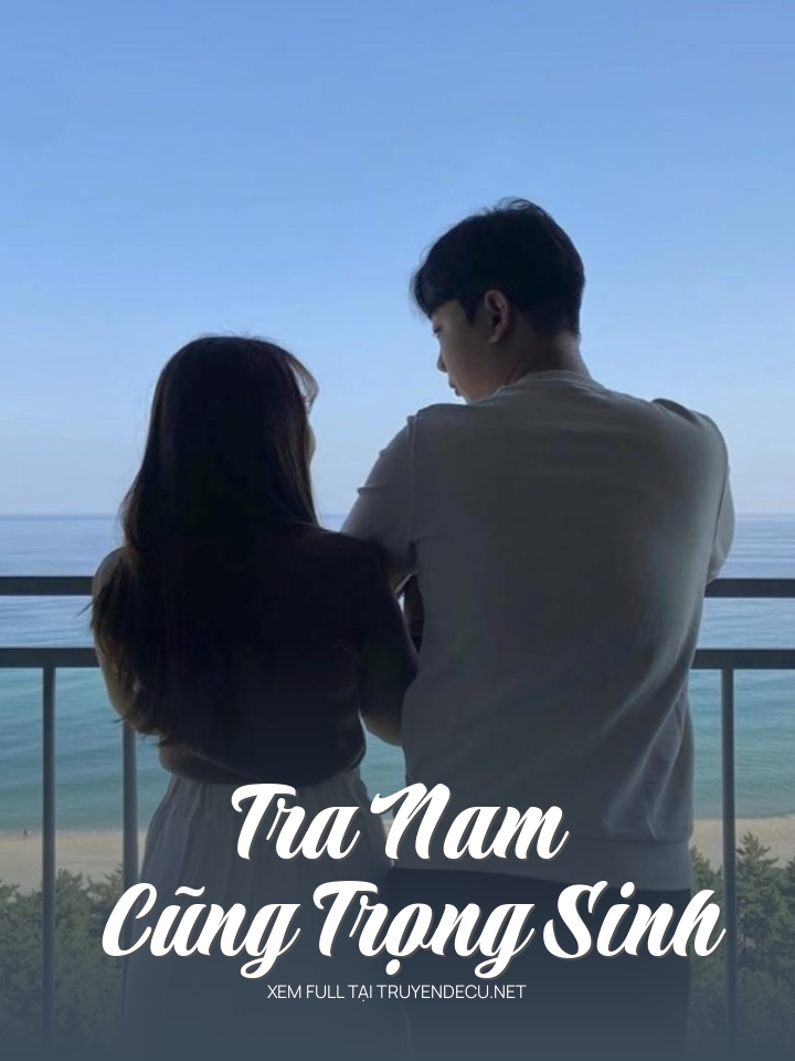 
                            Tra Nam Cũng Trọng Sinh