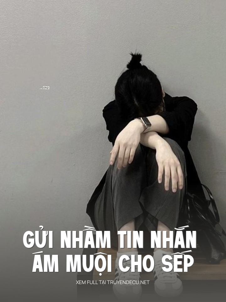 
                            Gửi Nhầm Tin Nhắn Ám Muội Cho Sếp