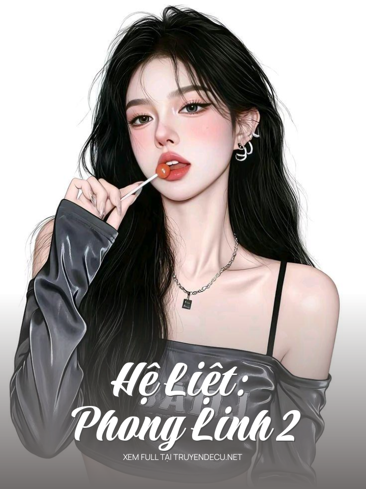 
                            Hệ Liệt: Phong Linh 2