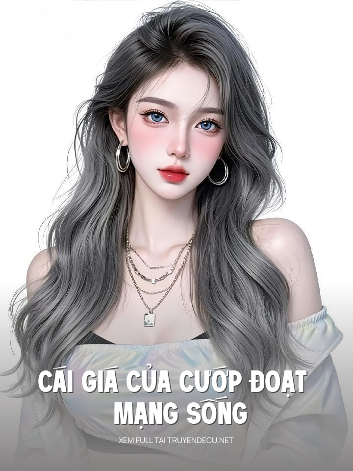 
                            Cái Giá Của Cướp Đoạt Mạng Sống