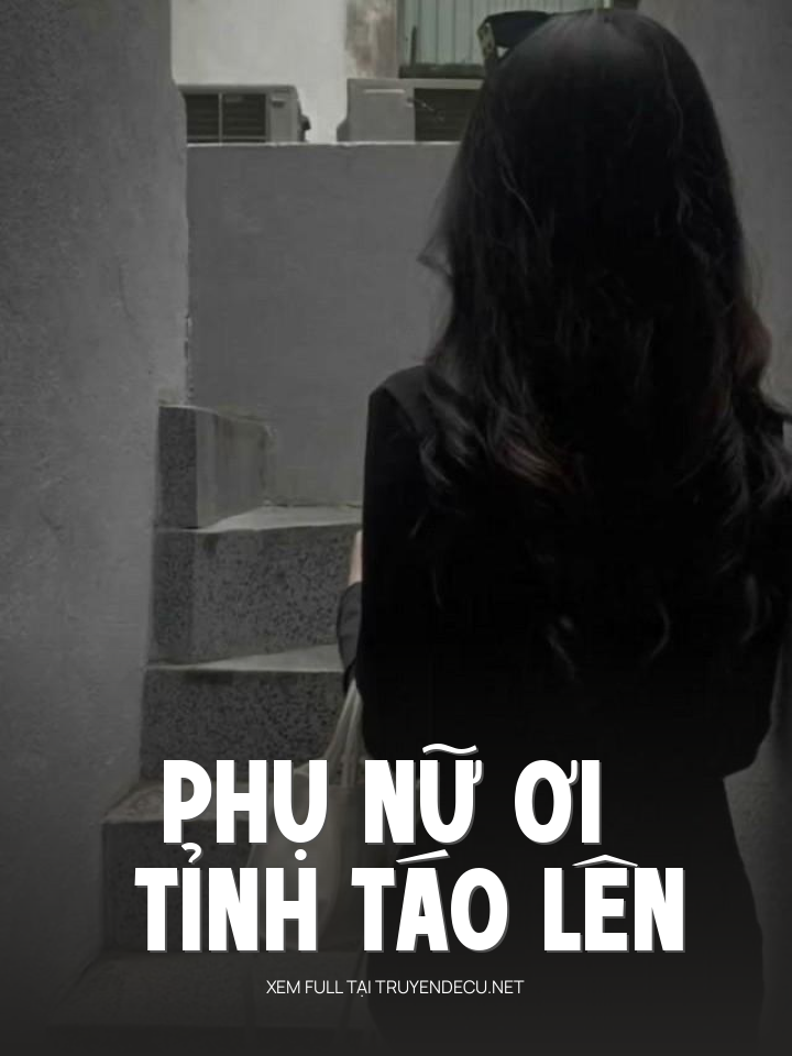 
                            Phụ Nữ Ơi Tỉnh Táo Lên