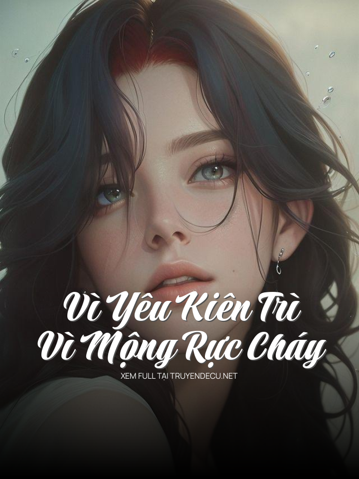 
                            Vì Yêu Kiên Trì, Vì Mộng Rực Cháy