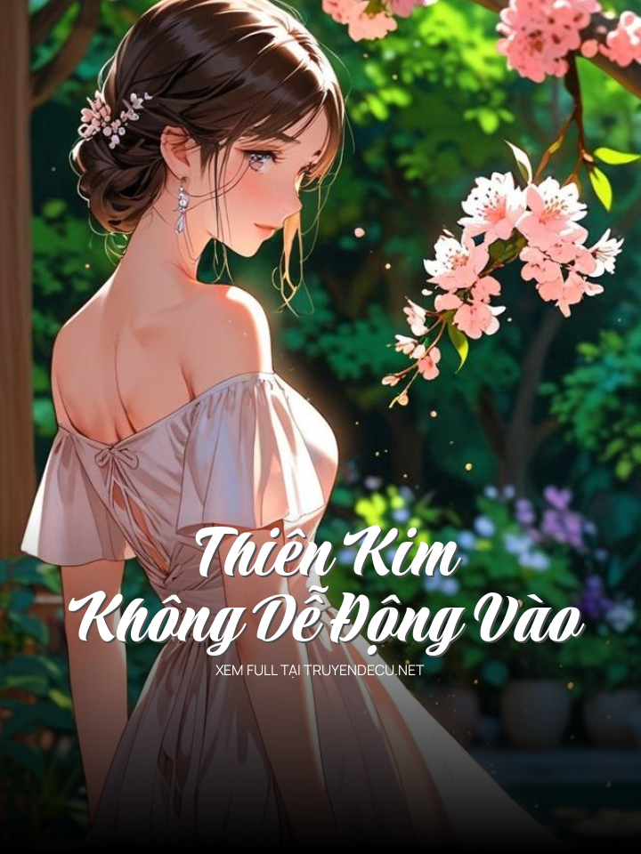 Thiên Kim Không Dễ Động Vào