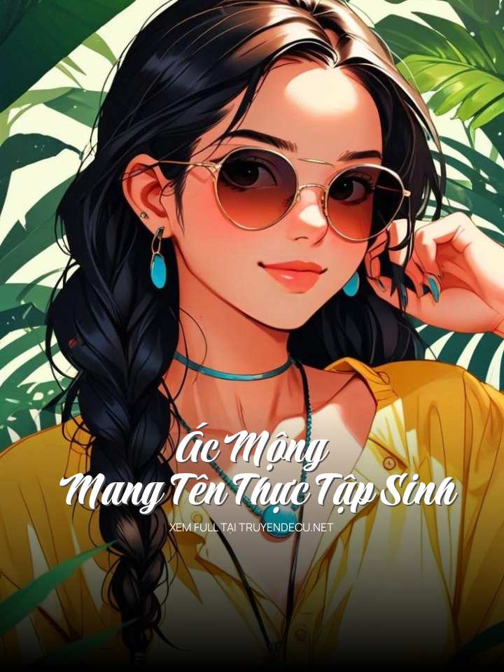 
                            Ác Mộng Mang Tên Thực Tập Sinh