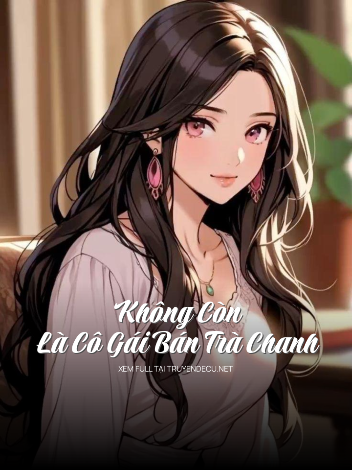 
                            Không Còn Là Cô Gái Bán Trà Chanh