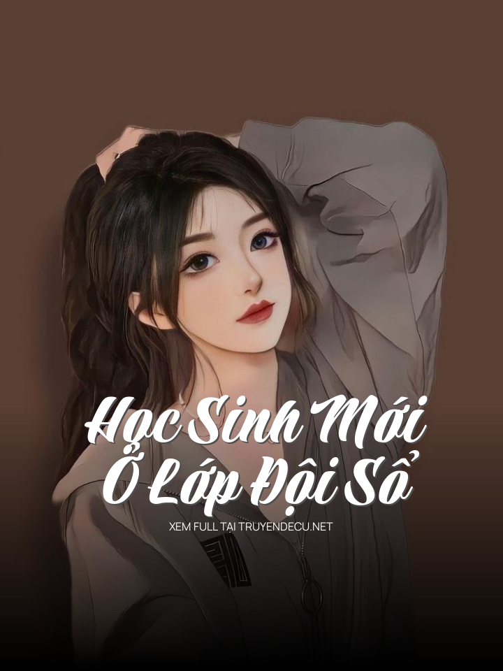 
                            Học Sinh Mới Ở Lớp Đội Sổ