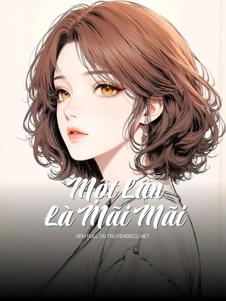 
                            Một Lần Là Mãi Mãi