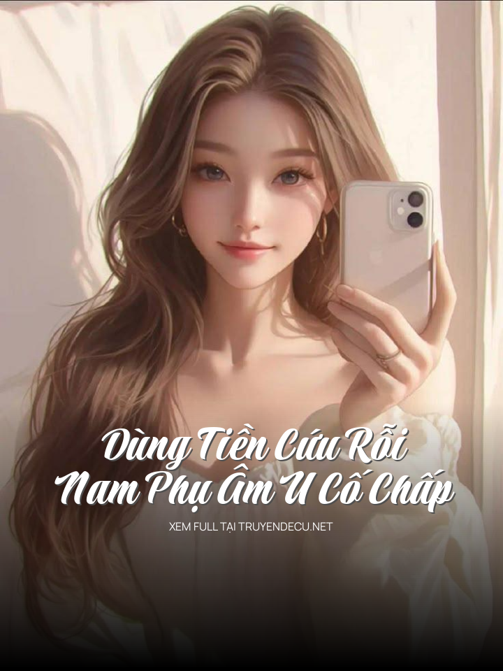 Dùng Tiền Cứu Rỗi Nam Phụ Âm U Cố Chấp