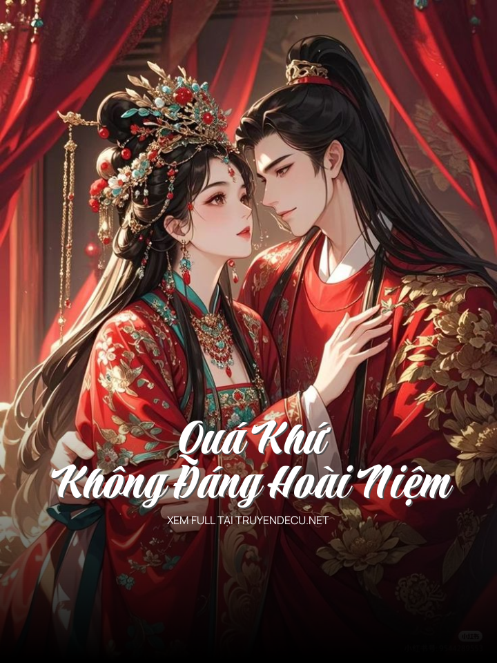 
                            Quá Khứ Không Đáng Hoài Niệm