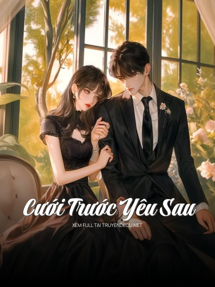 
                            Cưới Trước Yêu Sau