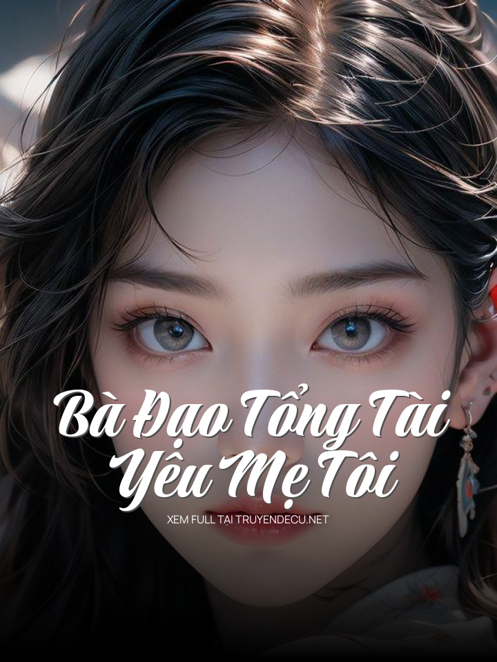 
                            Bà Đạo Tổng Tài Yêu Mẹ Tôi