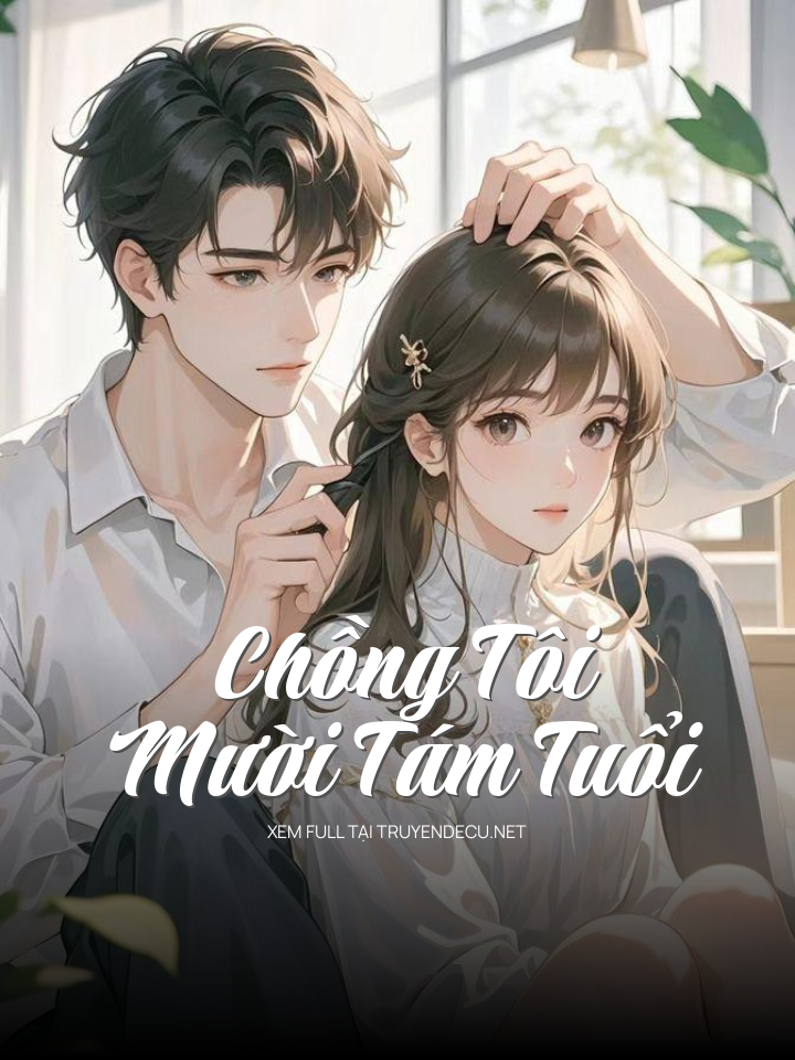 
                            Chồng Tôi Mười Tám Tuổi