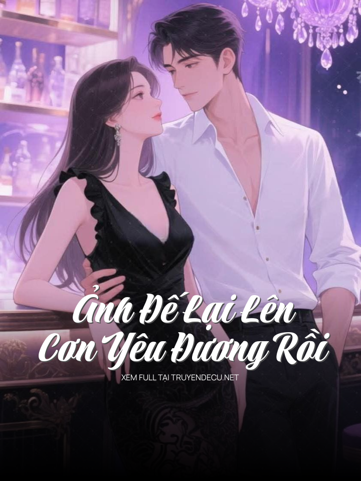 Ảnh Đế Lại Lên Cơn Yêu Đương Rồi