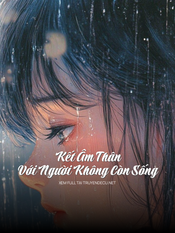 
                            Kết Âm Thân Với Người Không Còn Sống