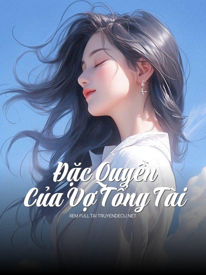 Đặc Quyền Của Vợ Tổng Tài