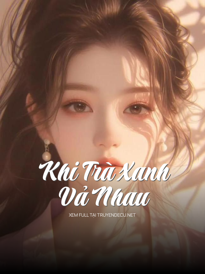 
                            Khi Trà Xanh Vả Nhau