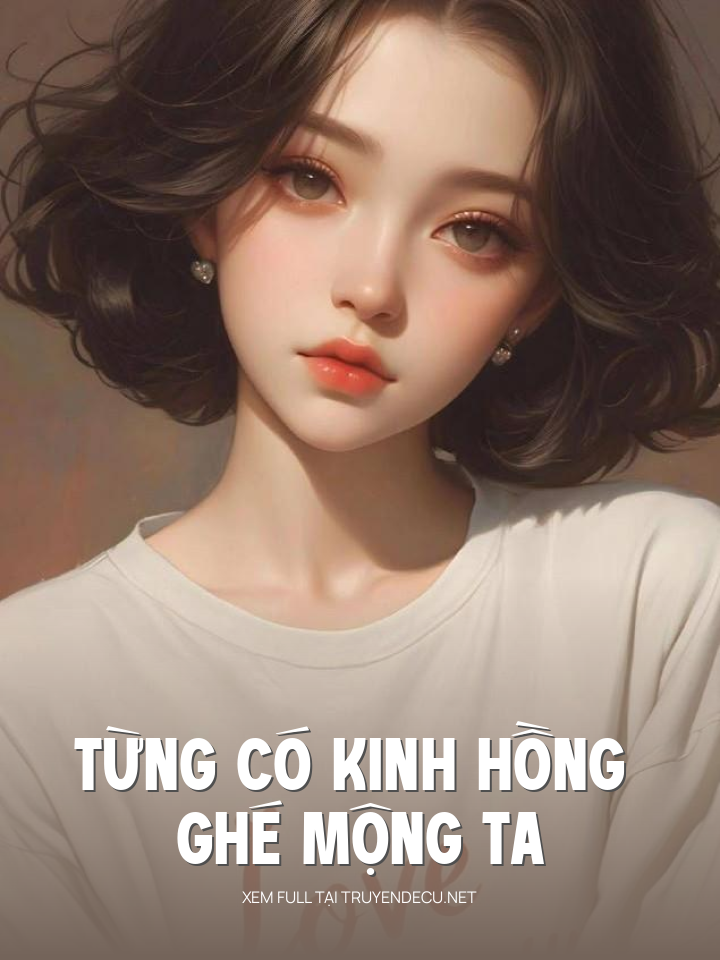 
                            Từng Có Kinh Hồng Ghé Mộng Ta