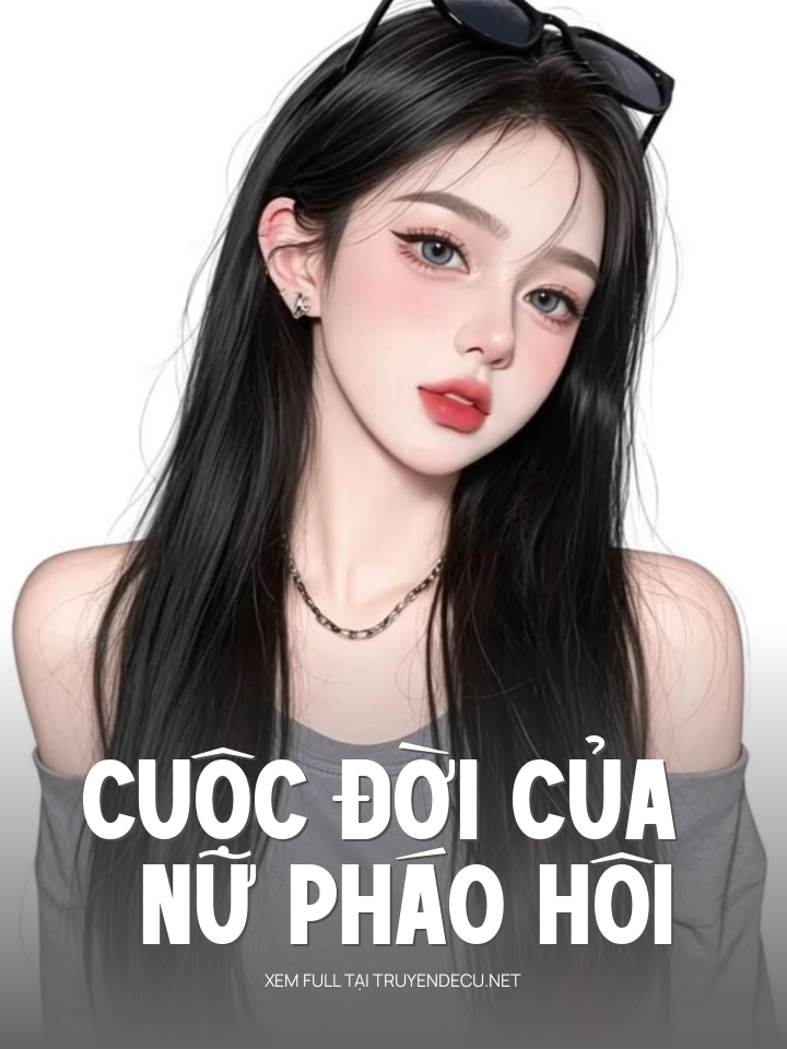 
                            Cuộc Đời Của Nữ Pháo Hôi