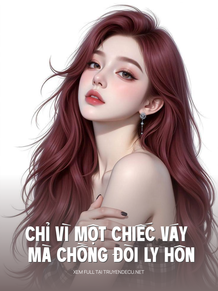 
                            Chỉ Vì Một Chiếc Váy Mà Chồng Đòi Ly Hôn