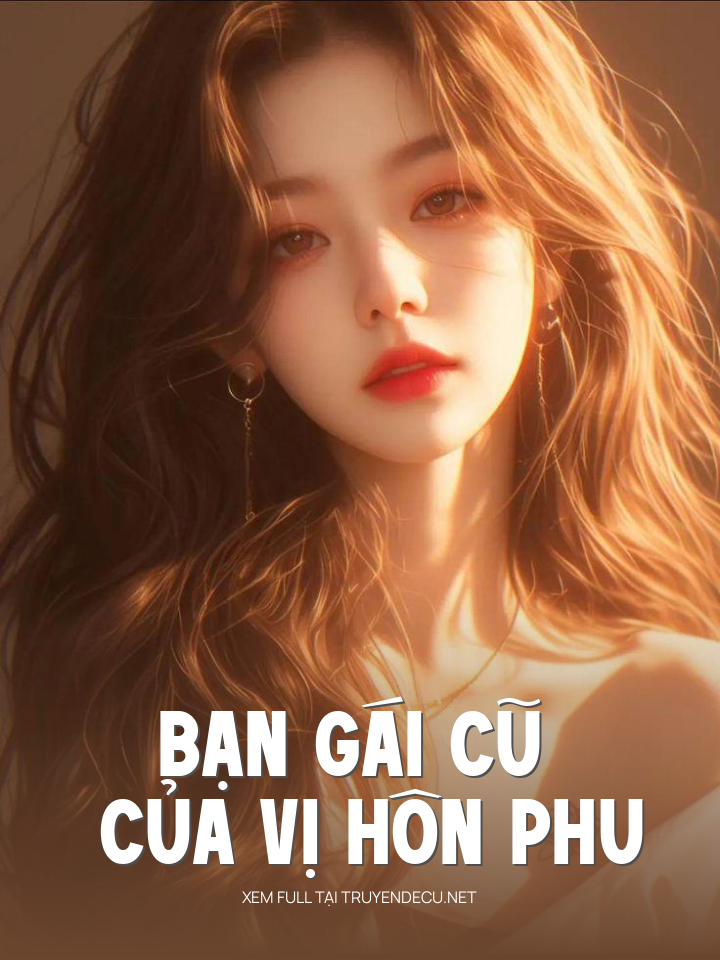 
                            Bạn Gái Cũ Của Vị Hôn Phu
