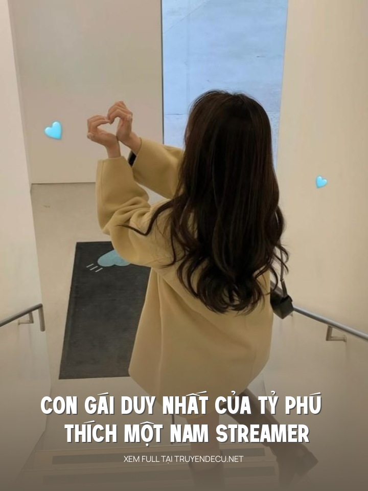 
                            Con Gái Duy Nhất Của Tỷ Phú Thích Một Nam Streamer