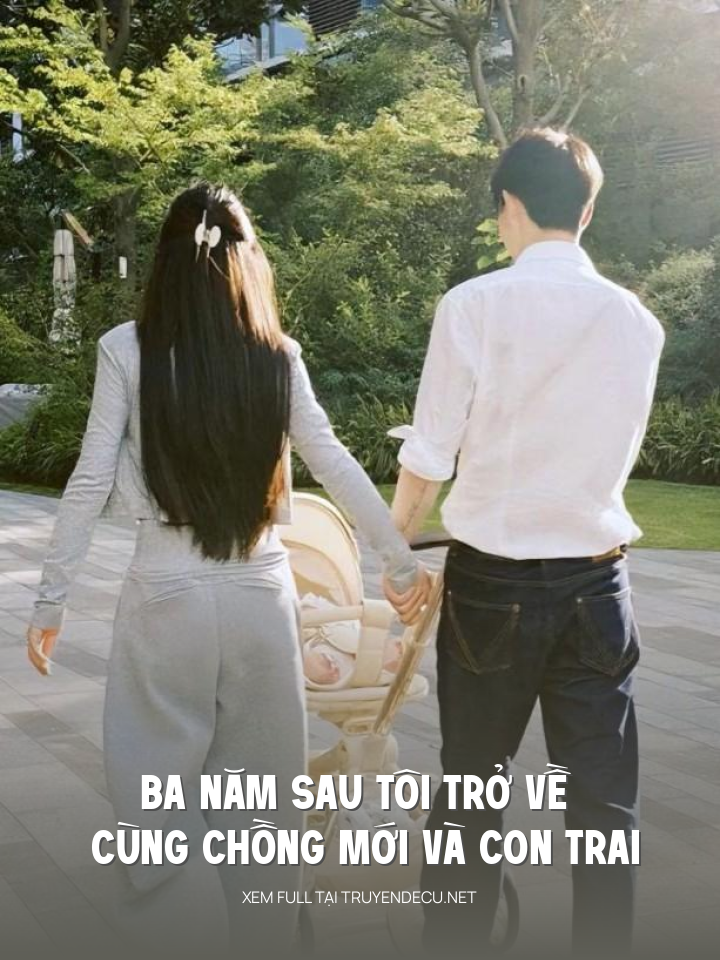 
                            Ba Năm Sau Tôi Trở Về Cùng Chồng Mới Và Con Trai
