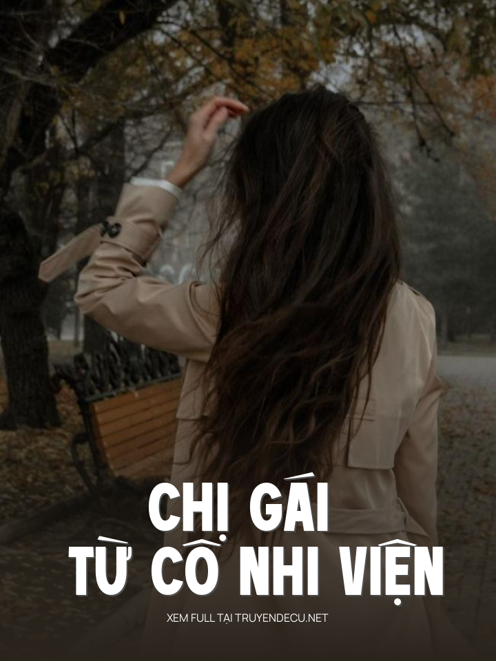 
                            Chị Gái Từ Cô Nhi Viện