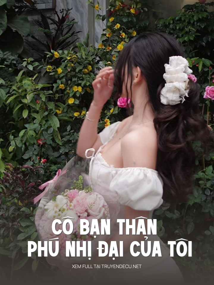 
                            Cô Bạn Thân Phú Nhị Đại Của Tôi